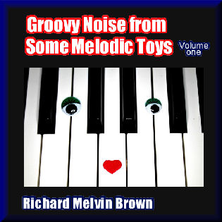 Groovy Noise from Some Melodic Toys, Volume One