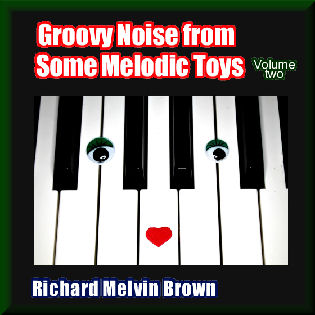 Groovy Noise from Some Melodic Toys, Volume Two
