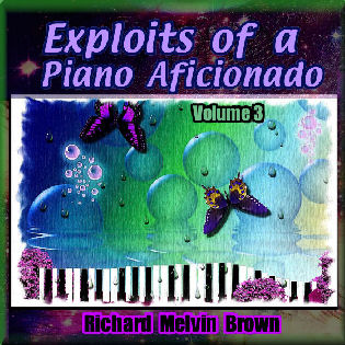 Exploits of a Piano Aficionado, Volume 3